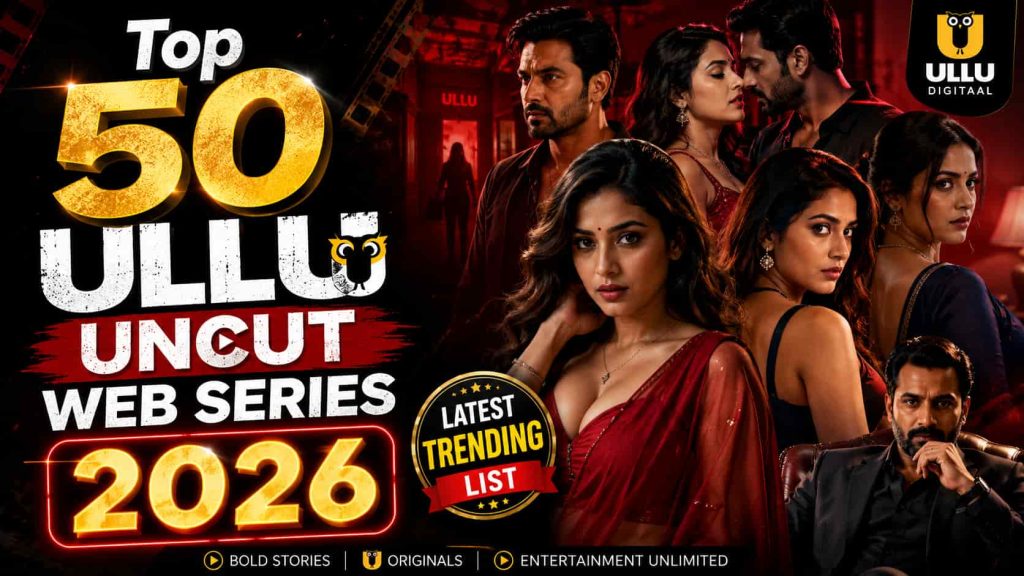 Top 50 Ullu Uncut Web Series 2026