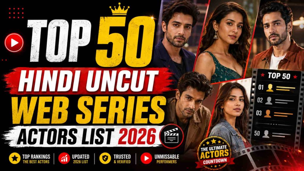 Top 50 Hindi Uncut Web Series Actors List 2026